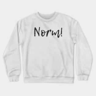 Norm! Crewneck Sweatshirt